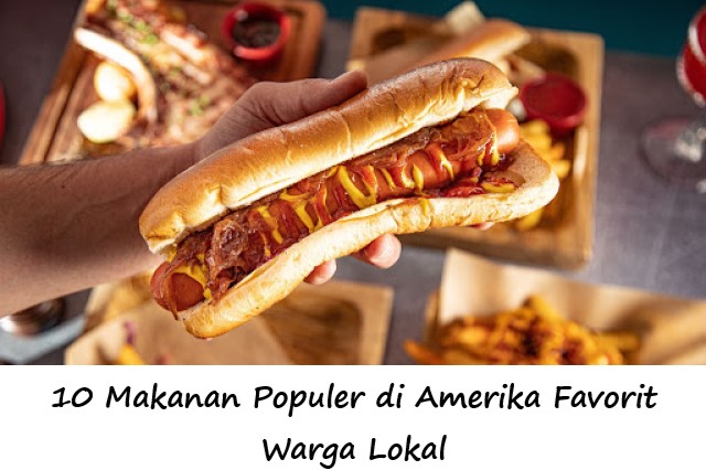 10 Makanan Populer di Amerika Favorit Warga Lokal