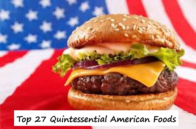 Top 27 Quintessential American Foods