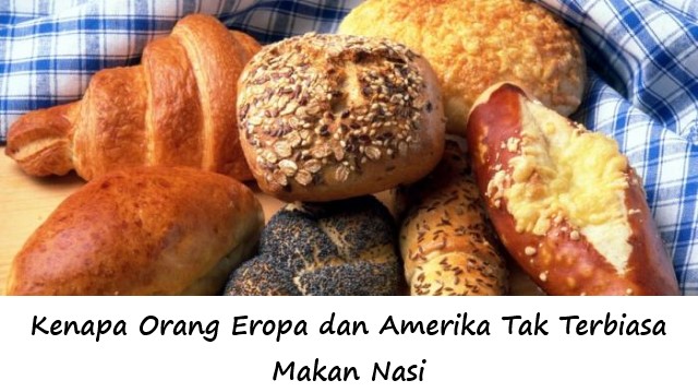 Kenapa Orang Eropa dan Amerika Tak Terbiasa Makan Nasi
