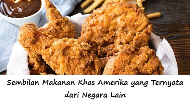 Sembilan Makanan Khas Amerika yang Ternyata dari Negara Lain